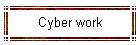 Cyber work