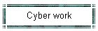 Cyber work